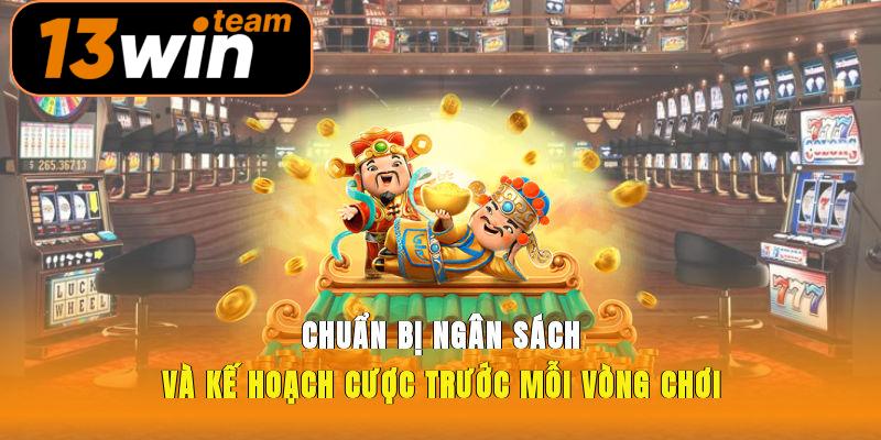 Chuẩn bị ngân sách và kế hoạch cược trước mỗi vòng chơi