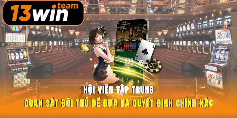 Hội viên tập trung quan sát đối thủ để đưa ra quyết định chính xác