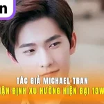Tác Giả Michael Tran Nhận Định Xu Hướng Hiện Đại 13win