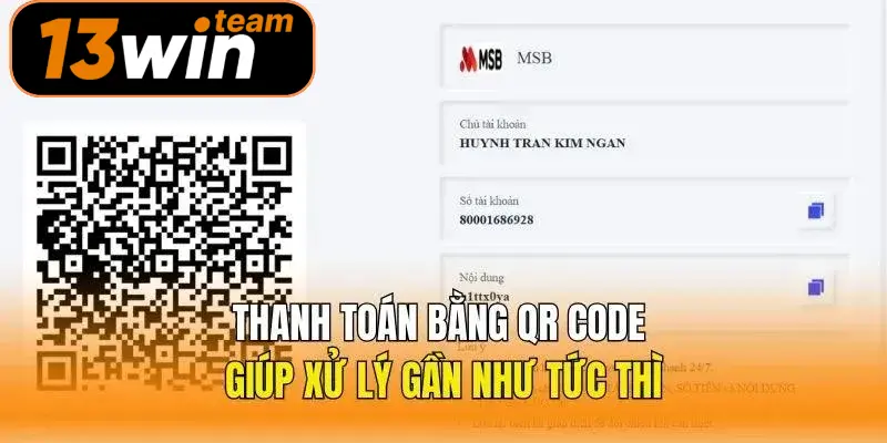Thanh toán bằng QR Code giúp xử lý gần như tức thì